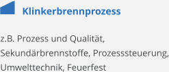 Klinkerbrennprozess z.B. Prozess und Qualität, Sekundärbrennstoffe, Prozesssteuerung, Umwelttechnik, Feuerfest