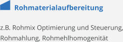 Rohmaterialaufbereitung z.B. Rohmix Optimierung und Steuerung, Rohmahlung, Rohmehlhomogenität